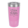 A Penny for Your Thoughts Seems Kinda Pricey - Laser Engraved Stainless Steel Drinkware - 2488 -