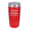 A Penny for Your Thoughts Seems Kinda Pricey - Laser Engraved Stainless Steel Drinkware - 2488 -
