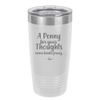 A Penny for Your Thoughts Seems Kinda Pricey - Laser Engraved Stainless Steel Drinkware - 2488 -