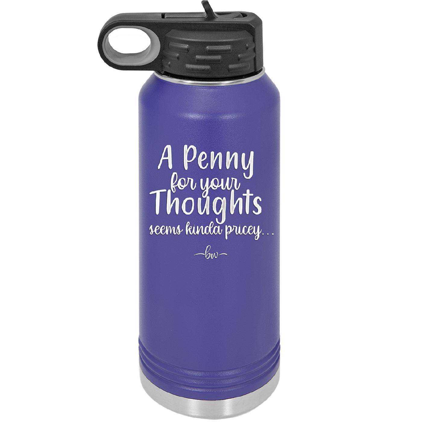 A Penny for Your Thoughts Seems Kinda Pricey - Laser Engraved Stainless Steel Drinkware - 2488 -