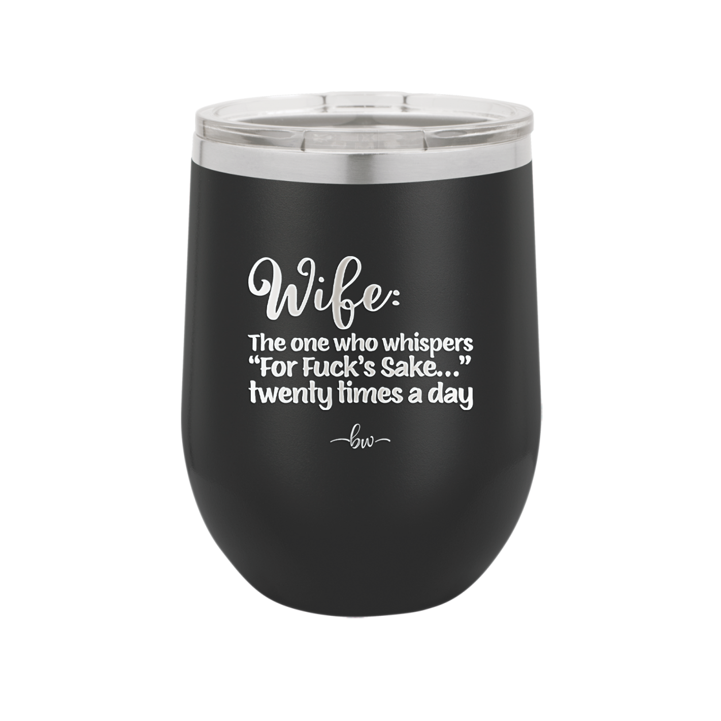 Wife the One Who Whispers For Fucks Sake Twenty Times a Day - Laser Engraved Stainless Steel Drinkware - 2491 -