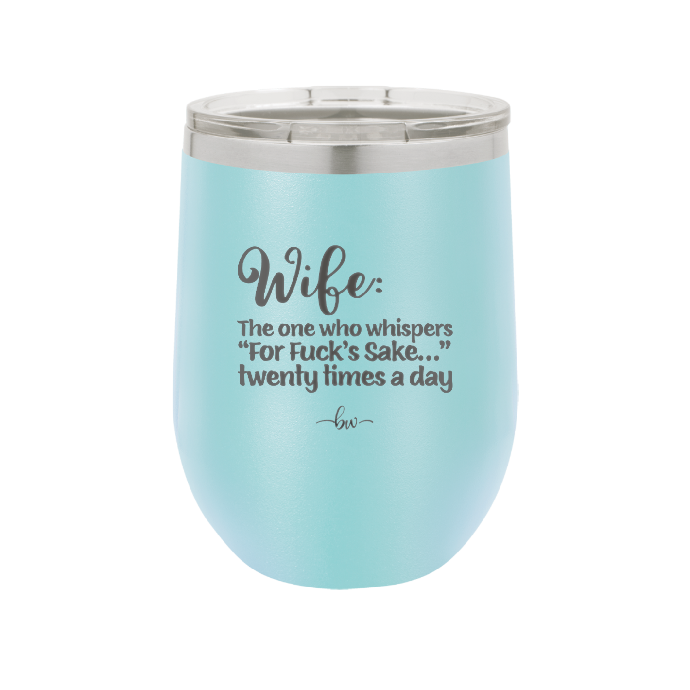 Wife the One Who Whispers For Fucks Sake Twenty Times a Day - Laser Engraved Stainless Steel Drinkware - 2491 -