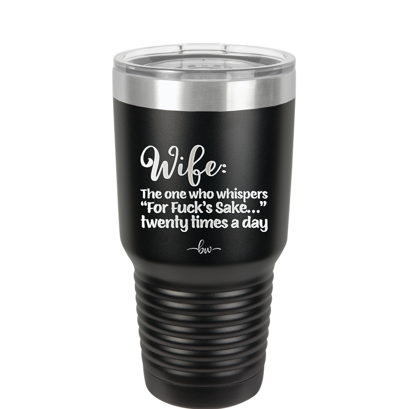 Wife the One Who Whispers For Fucks Sake Twenty Times a Day - Laser Engraved Stainless Steel Drinkware - 2491 -