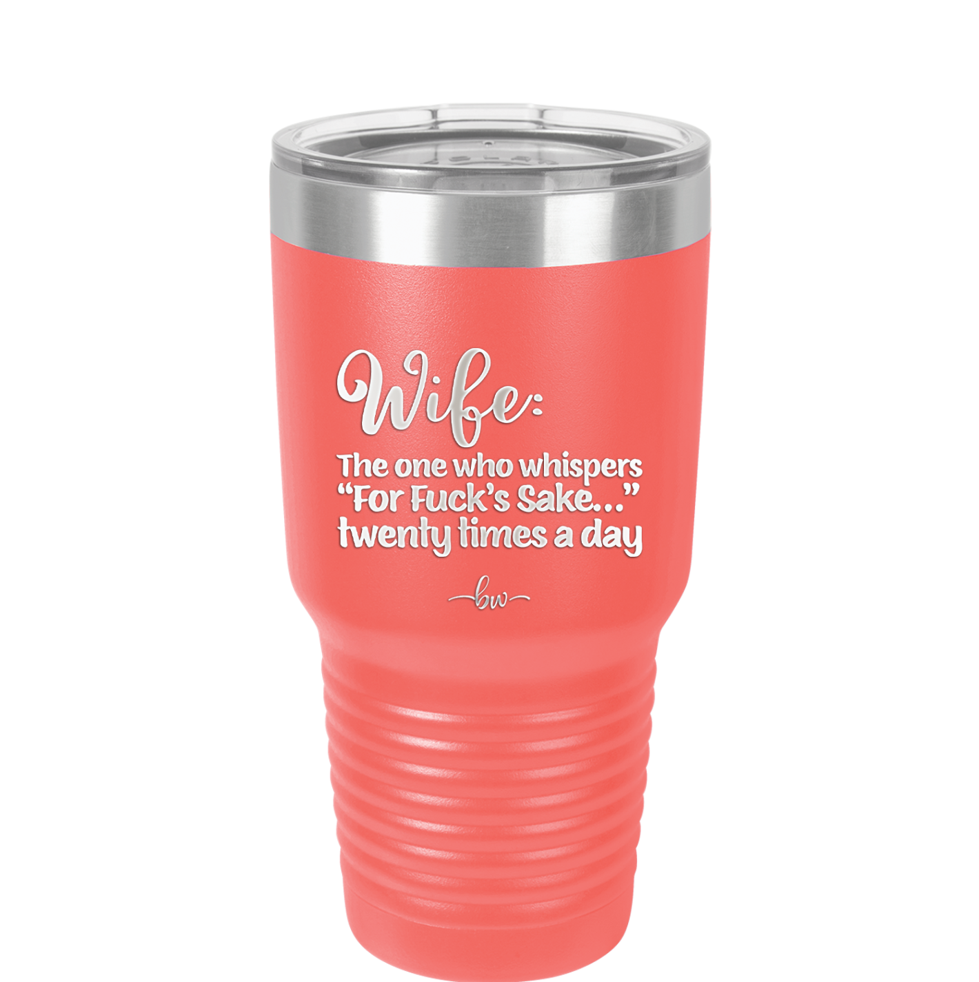 Wife the One Who Whispers For Fucks Sake Twenty Times a Day - Laser Engraved Stainless Steel Drinkware - 2491 -