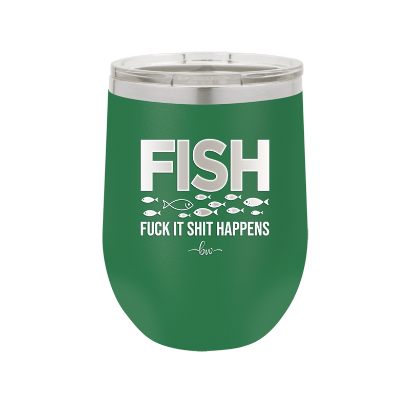 FISH Fuck it Shit Happens - Laser Engraved Stainless Steel Drinkware - 2492 -