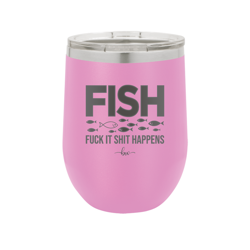 FISH Fuck it Shit Happens - Laser Engraved Stainless Steel Drinkware - 2492 -