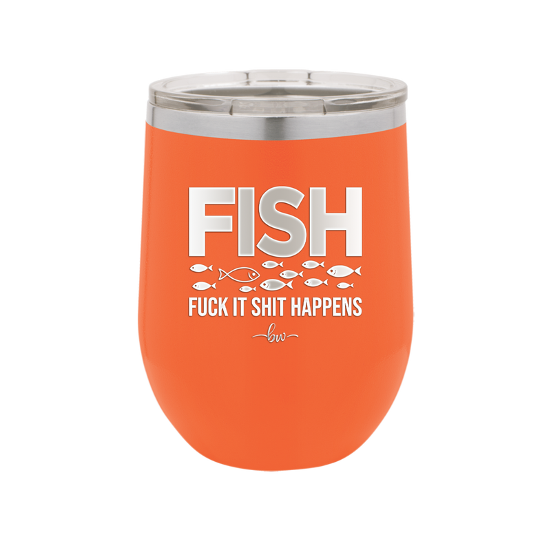 FISH Fuck it Shit Happens - Laser Engraved Stainless Steel Drinkware - 2492 -