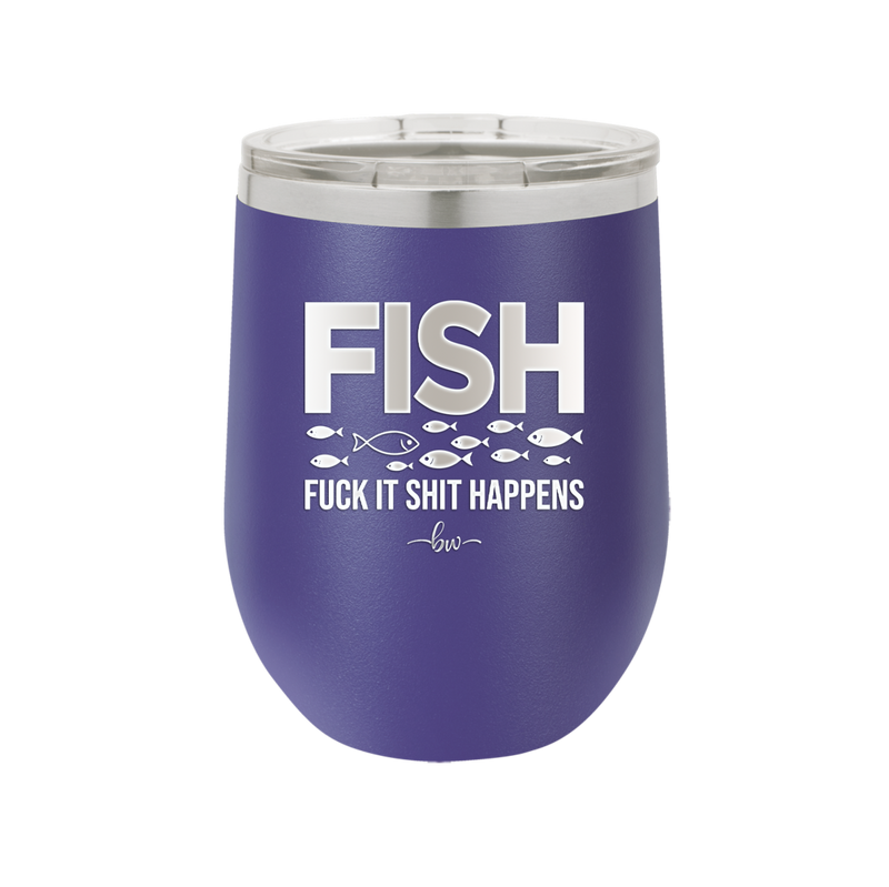 FISH Fuck it Shit Happens - Laser Engraved Stainless Steel Drinkware - 2492 -