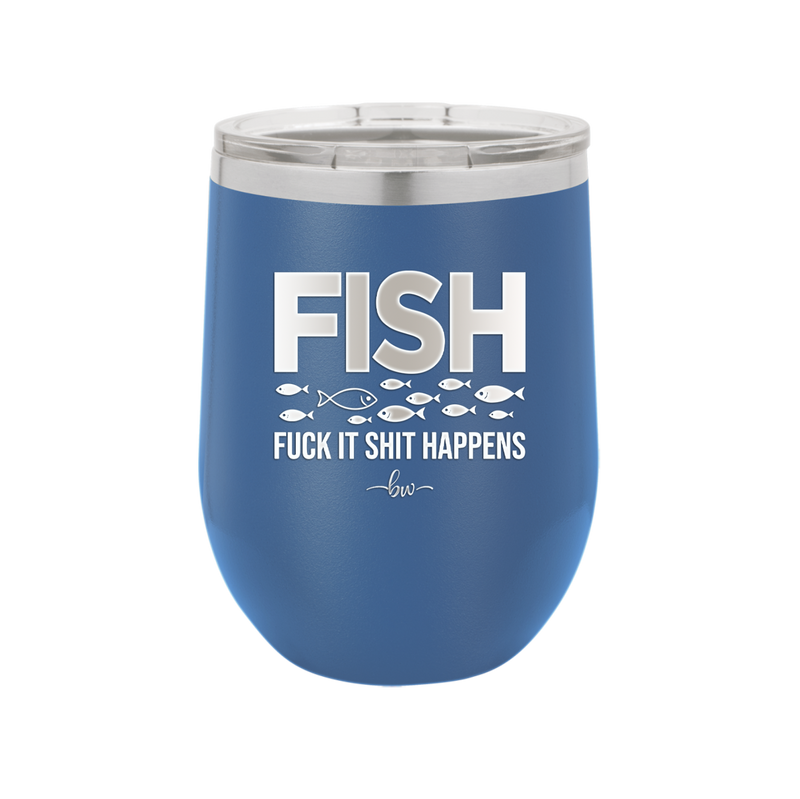 FISH Fuck it Shit Happens - Laser Engraved Stainless Steel Drinkware - 2492 -