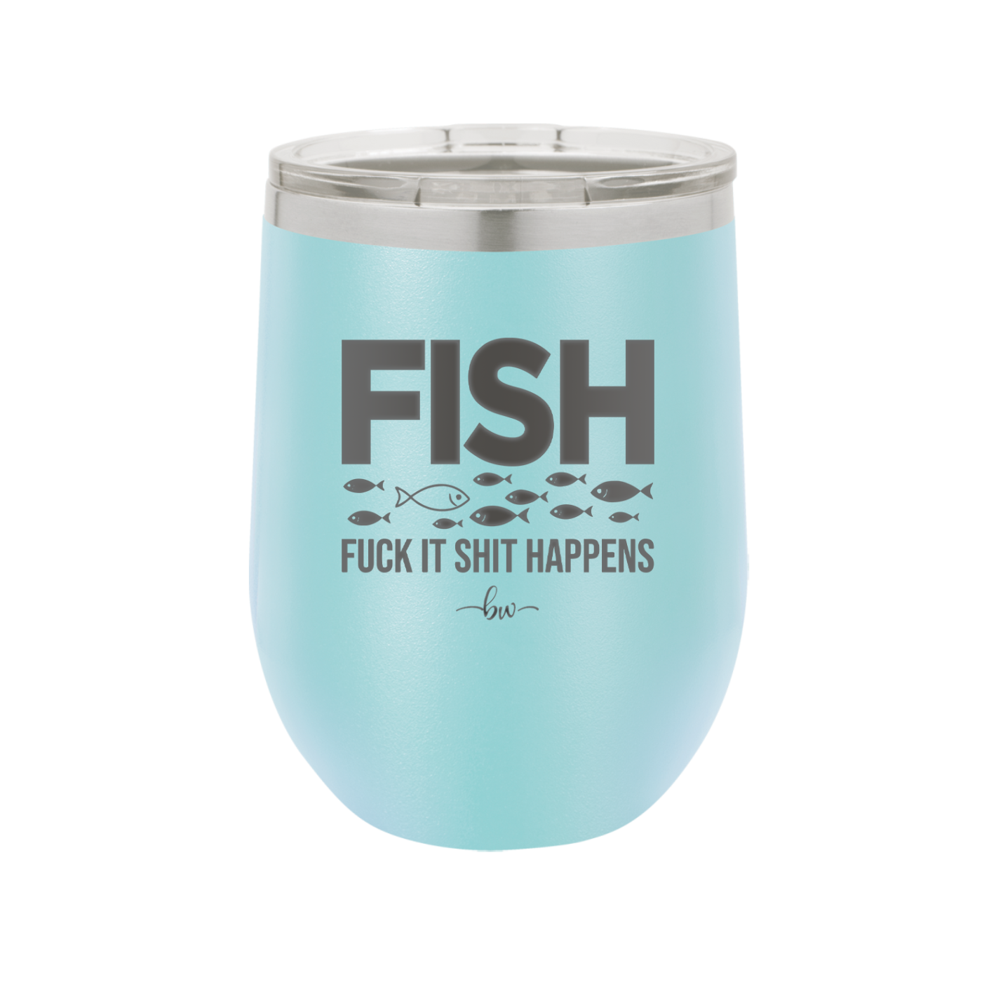 FISH Fuck it Shit Happens - Laser Engraved Stainless Steel Drinkware - 2492 -