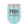 FISH Fuck it Shit Happens - Laser Engraved Stainless Steel Drinkware - 2492 -