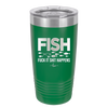 FISH Fuck it Shit Happens - Laser Engraved Stainless Steel Drinkware - 2492 -