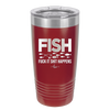 FISH Fuck it Shit Happens - Laser Engraved Stainless Steel Drinkware - 2492 -