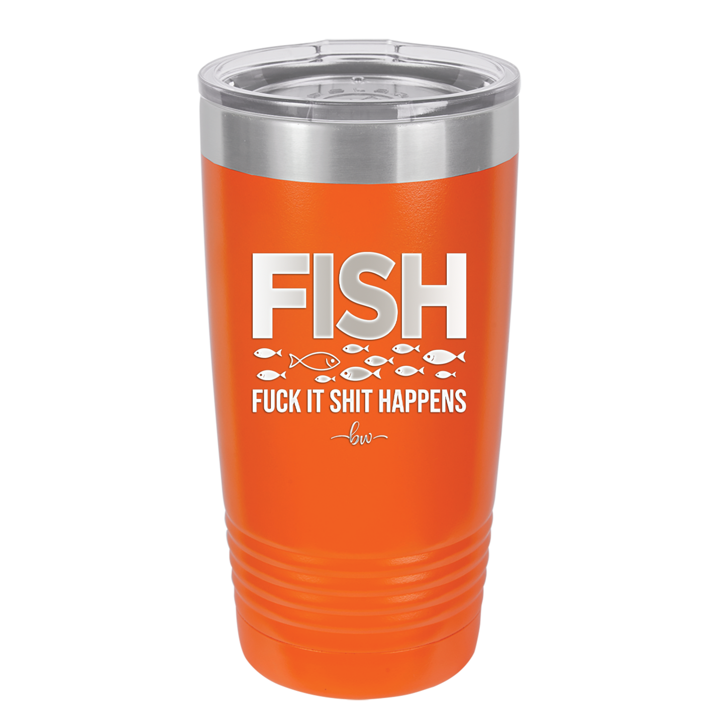 FISH Fuck it Shit Happens - Laser Engraved Stainless Steel Drinkware - 2492 -