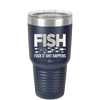 FISH Fuck it Shit Happens - Laser Engraved Stainless Steel Drinkware - 2492 -