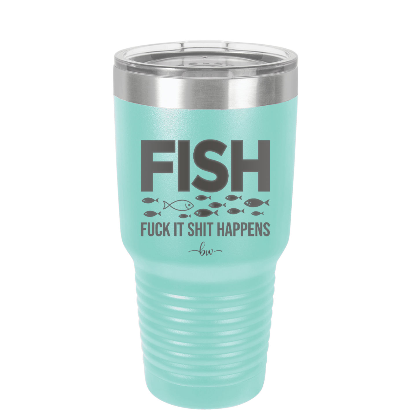 FISH Fuck it Shit Happens - Laser Engraved Stainless Steel Drinkware - 2492 -