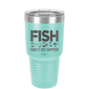 FISH Fuck it Shit Happens - Laser Engraved Stainless Steel Drinkware - 2492 -