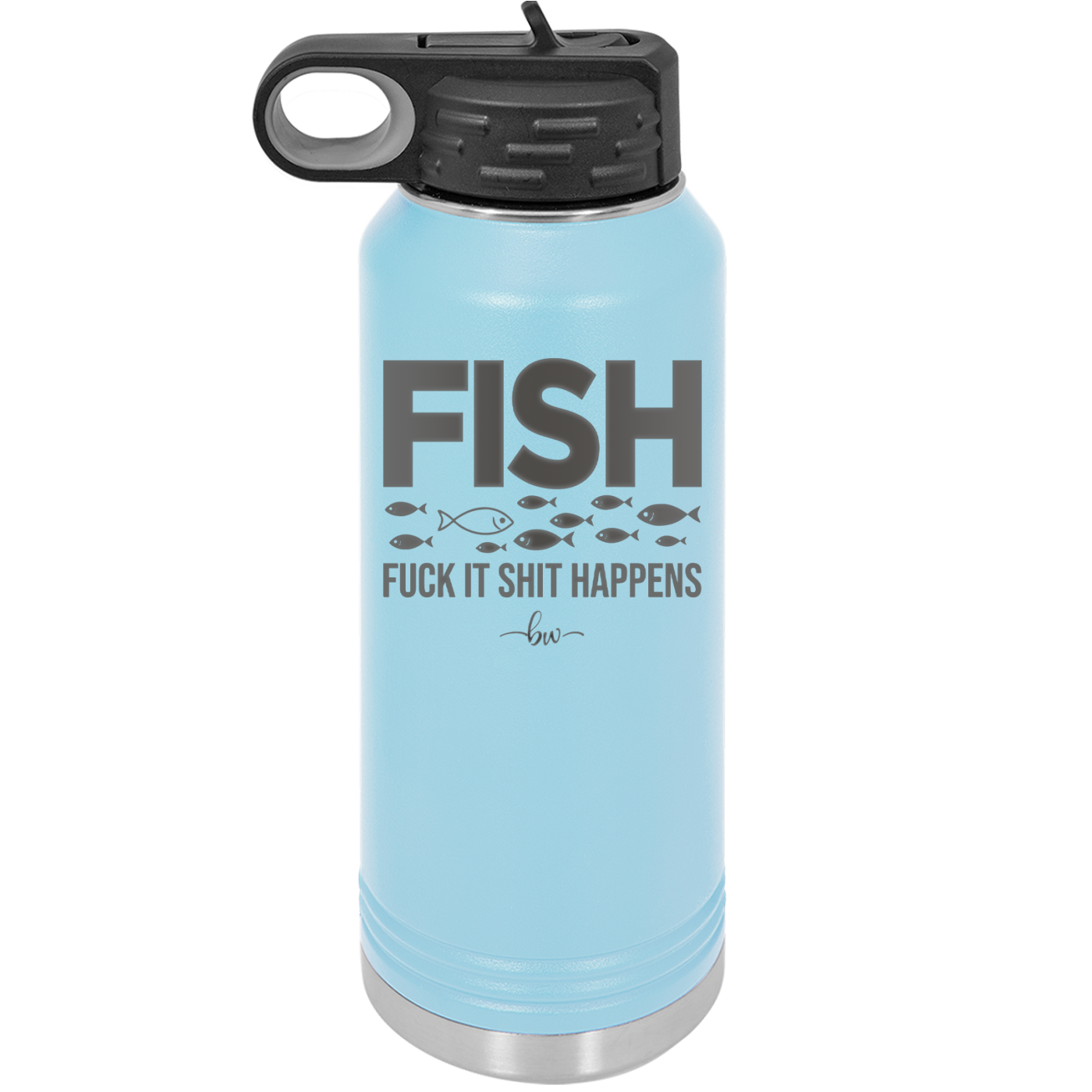 FISH Fuck it Shit Happens - Laser Engraved Stainless Steel Drinkware - 2492 -