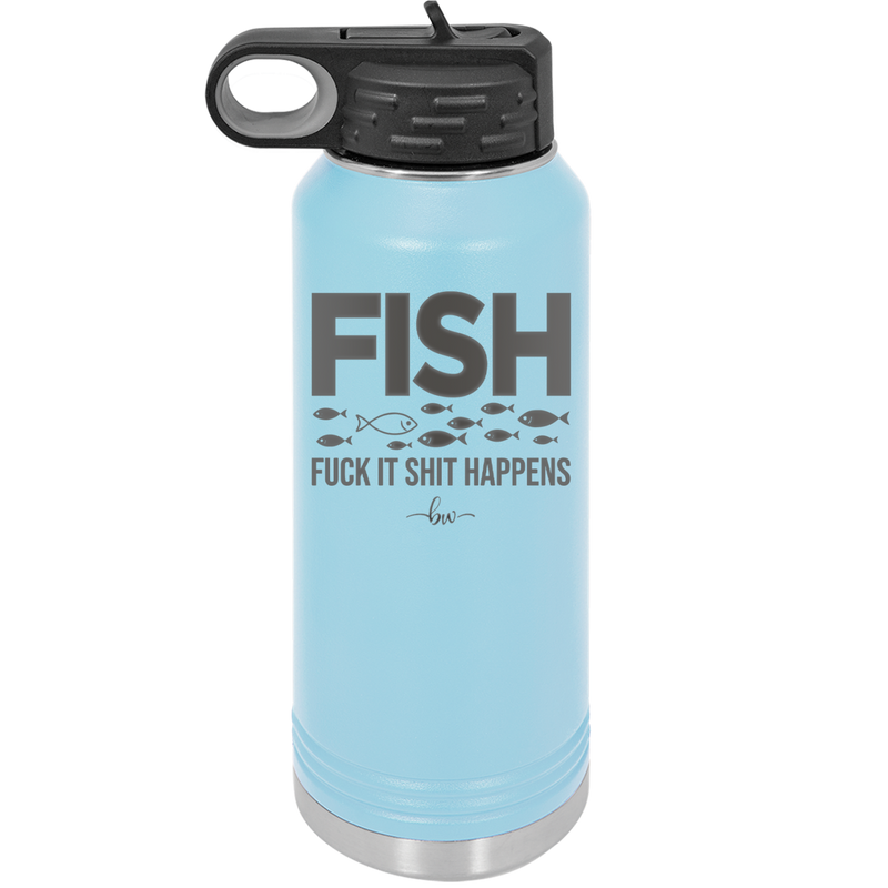 FISH Fuck it Shit Happens - Laser Engraved Stainless Steel Drinkware - 2492 -