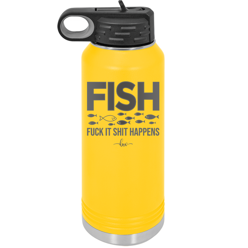 FISH Fuck it Shit Happens - Laser Engraved Stainless Steel Drinkware - 2492 -
