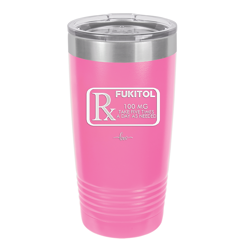 RX Fukitol 100MG 5x a Day - Laser Engraved Stainless Steel Drinkware - 2493 -