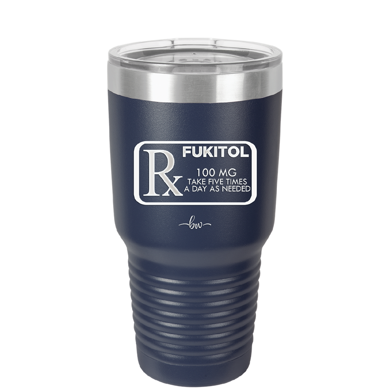 RX Fukitol 100MG 5x a Day - Laser Engraved Stainless Steel Drinkware - 2493 -