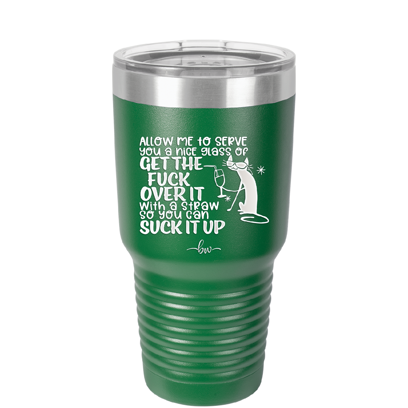 Allow Me to Serve You a Glass of Get the Fuck Over it With a Straw So You Can Suck it Up - Laser Engraved Stainless Steel Drinkware - 2494 -