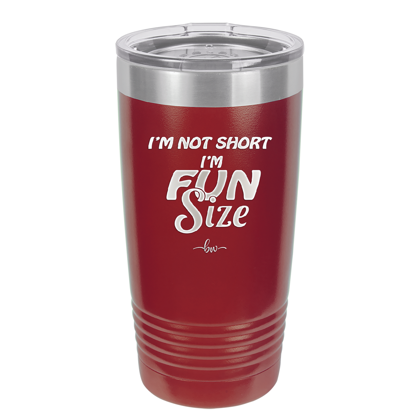 I'm Not Short I'm Fun Size - Laser Engraved Stainless Steel Drinkware - 2495 -