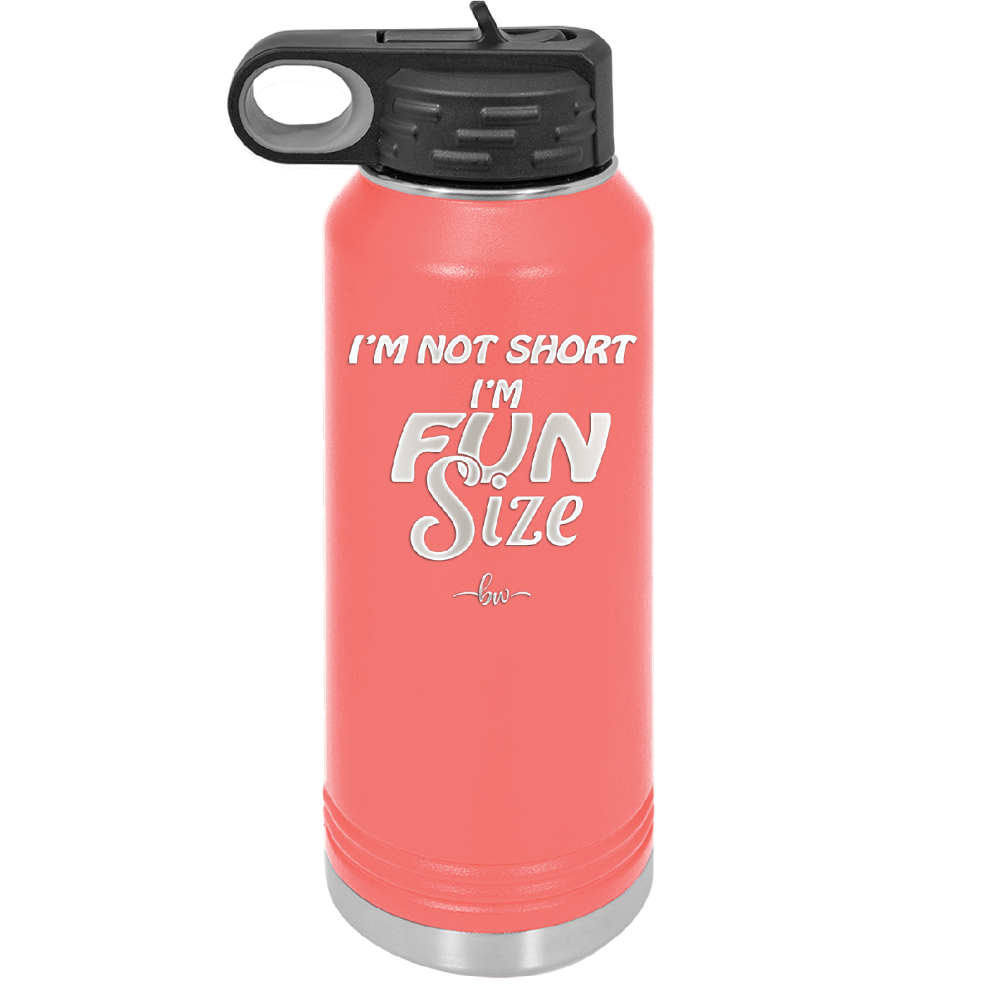 I'm Not Short I'm Fun Size - Laser Engraved Stainless Steel Drinkware - 2495 -