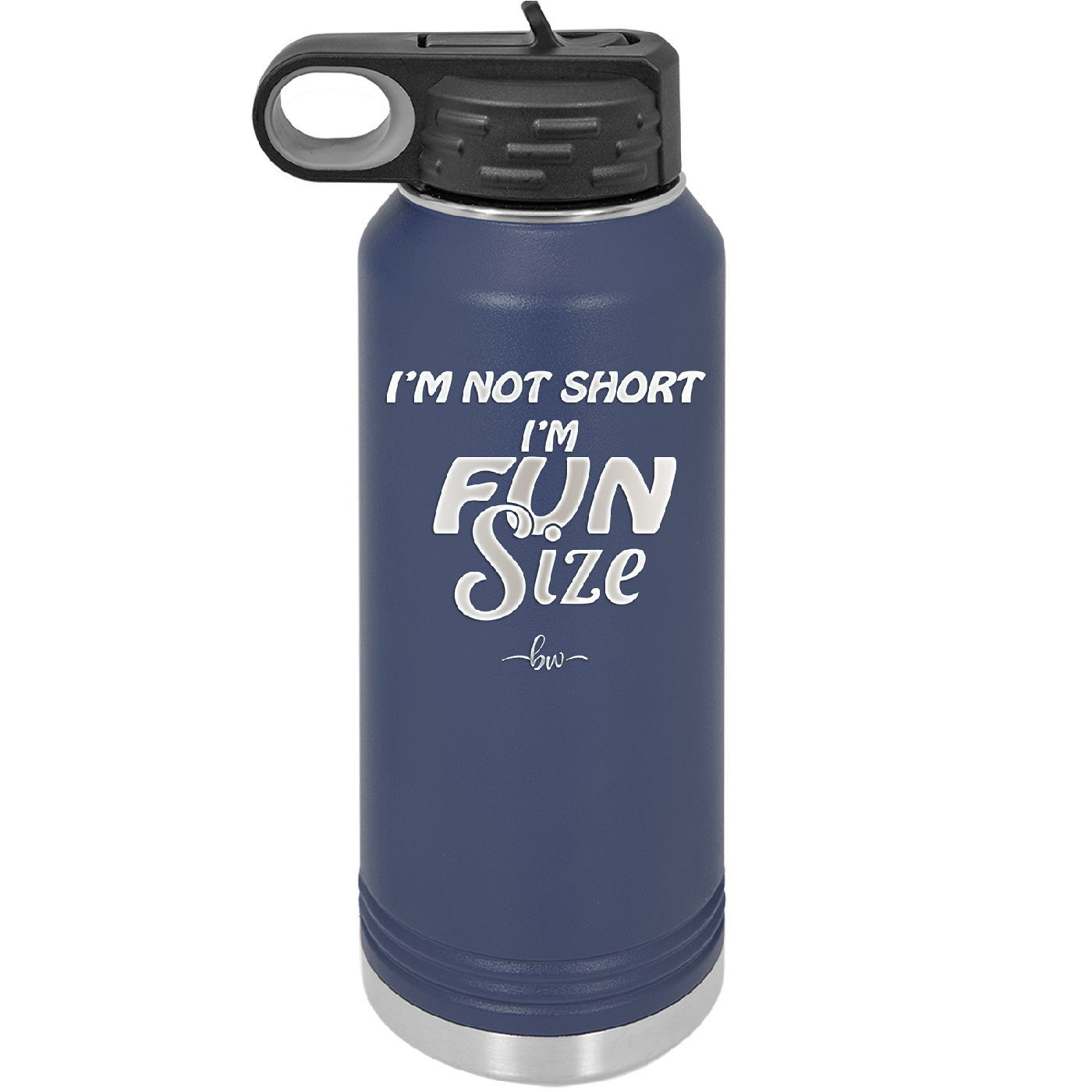 I'm Not Short I'm Fun Size - Laser Engraved Stainless Steel Drinkware - 2495 -