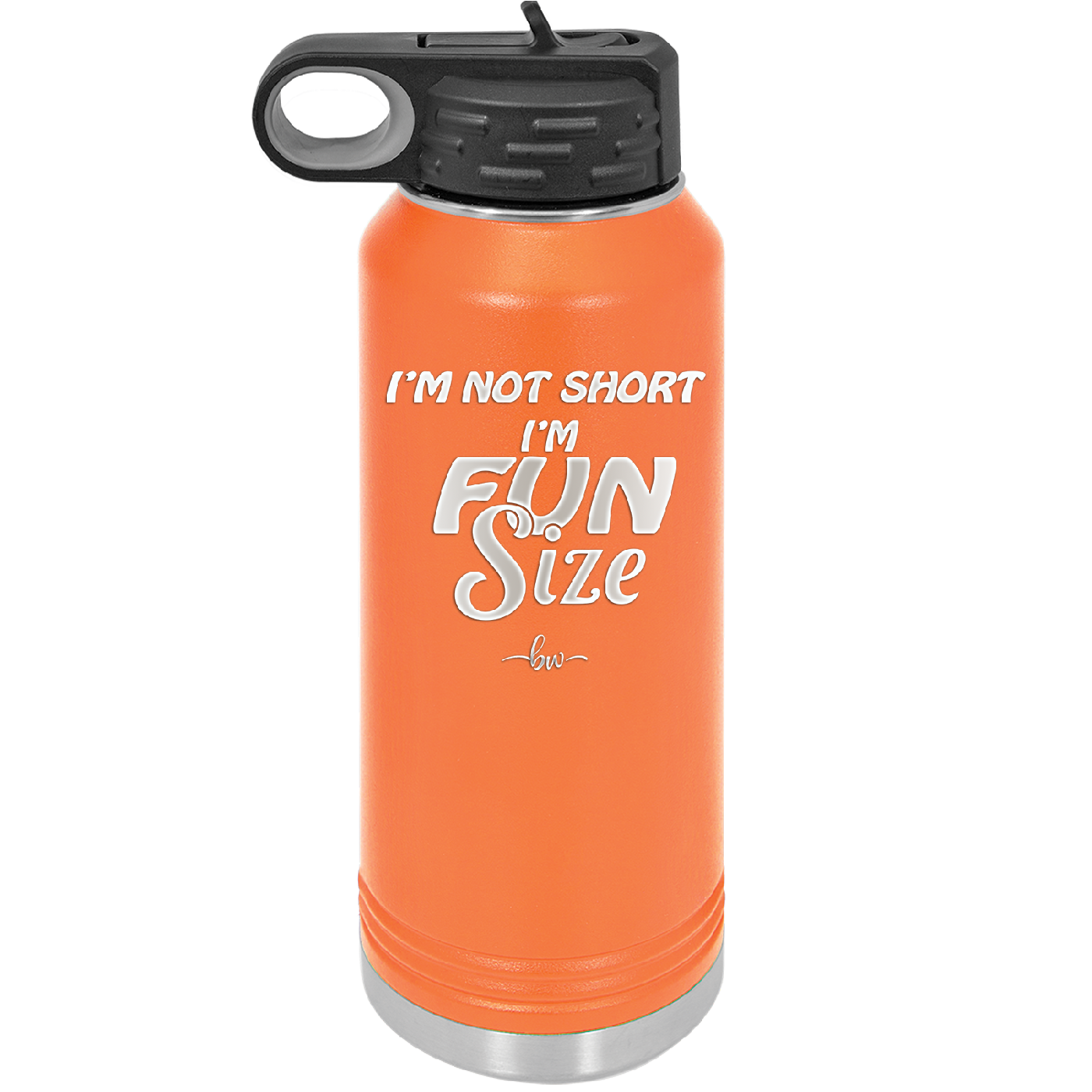 I'm Not Short I'm Fun Size - Laser Engraved Stainless Steel Drinkware - 2495 -