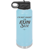 I'm Not Short I'm Fun Size - Laser Engraved Stainless Steel Drinkware - 2495 -