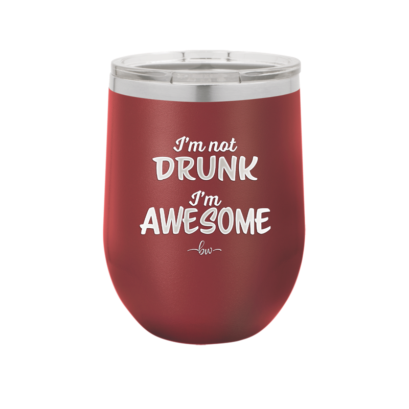 I'm Not Drunk I'm Awesome - Laser Engraved Stainless Steel Drinkware - 2496 -