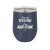 I'm Not Drunk I'm Awesome - Laser Engraved Stainless Steel Drinkware - 2496 -