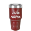 I'm Not Drunk I'm Awesome - Laser Engraved Stainless Steel Drinkware - 2496 -