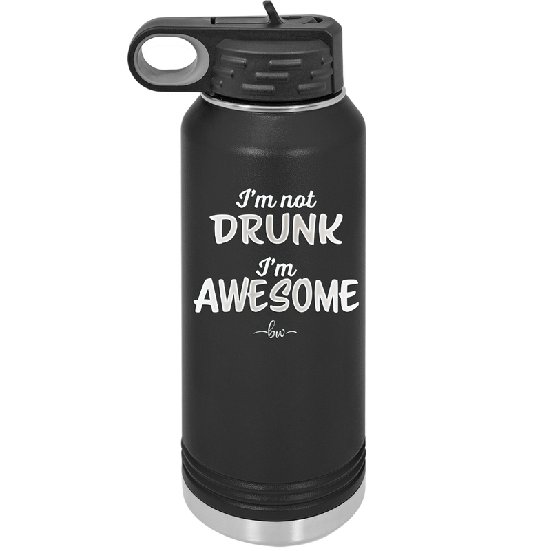 I'm Not Drunk I'm Awesome - Laser Engraved Stainless Steel Drinkware - 2496 -