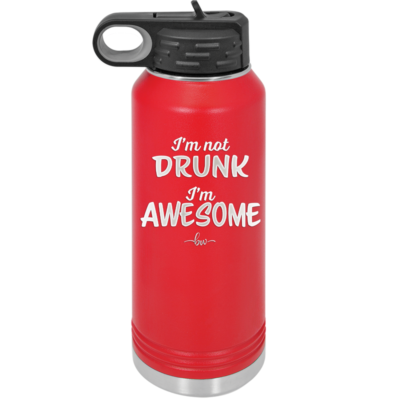 I'm Not Drunk I'm Awesome - Laser Engraved Stainless Steel Drinkware - 2496 -