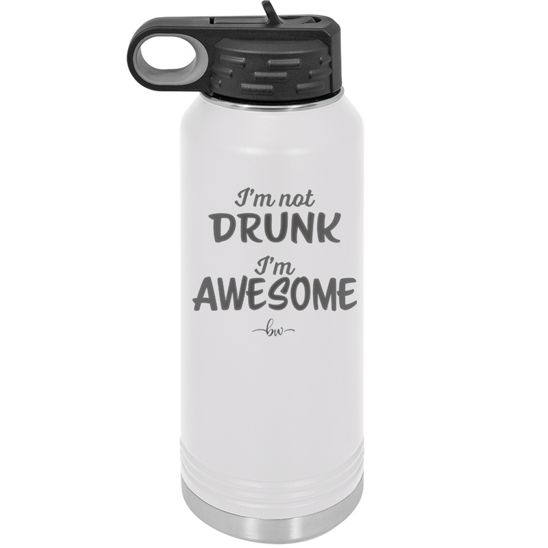 I'm Not Drunk I'm Awesome - Laser Engraved Stainless Steel Drinkware - 2496 -