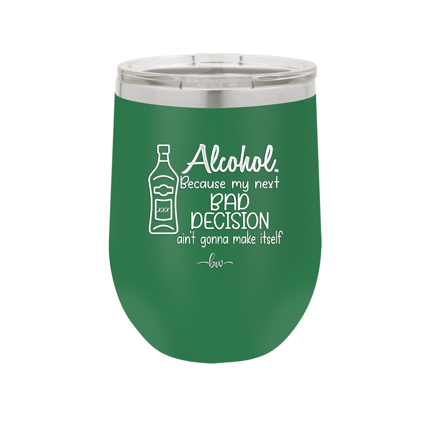 Alcohol Because My Next Bad Decision Ain't Gonna Make Itself - Laser Engraved Stainless Steel Drinkware - 2498 -