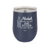 Alcohol Because My Next Bad Decision Ain't Gonna Make Itself - Laser Engraved Stainless Steel Drinkware - 2498 -