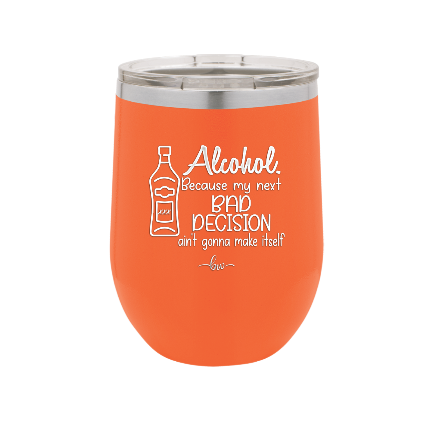 Alcohol Because My Next Bad Decision Ain't Gonna Make Itself - Laser Engraved Stainless Steel Drinkware - 2498 -