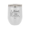 Alcohol Because My Next Bad Decision Ain't Gonna Make Itself - Laser Engraved Stainless Steel Drinkware - 2498 -