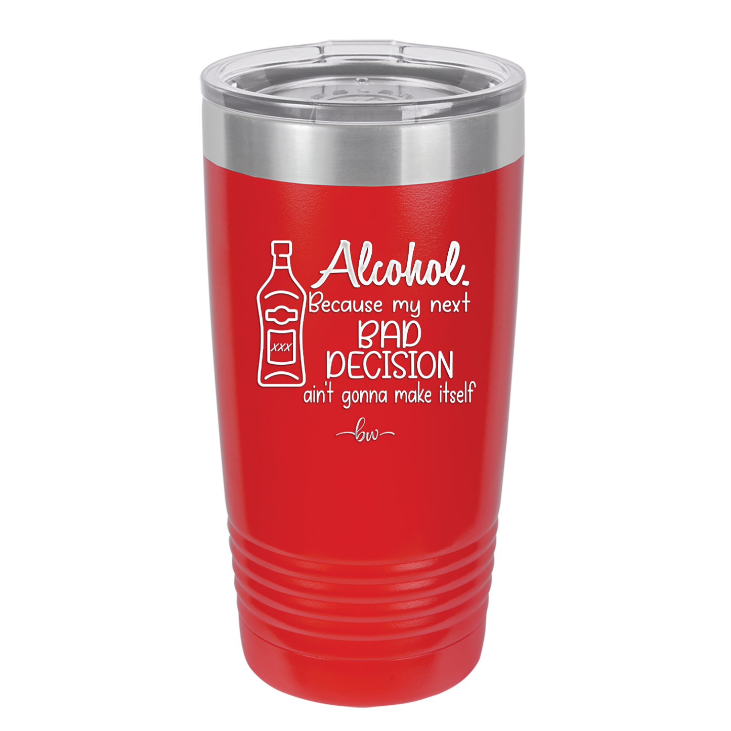 Alcohol Because My Next Bad Decision Ain't Gonna Make Itself - Laser Engraved Stainless Steel Drinkware - 2498 -