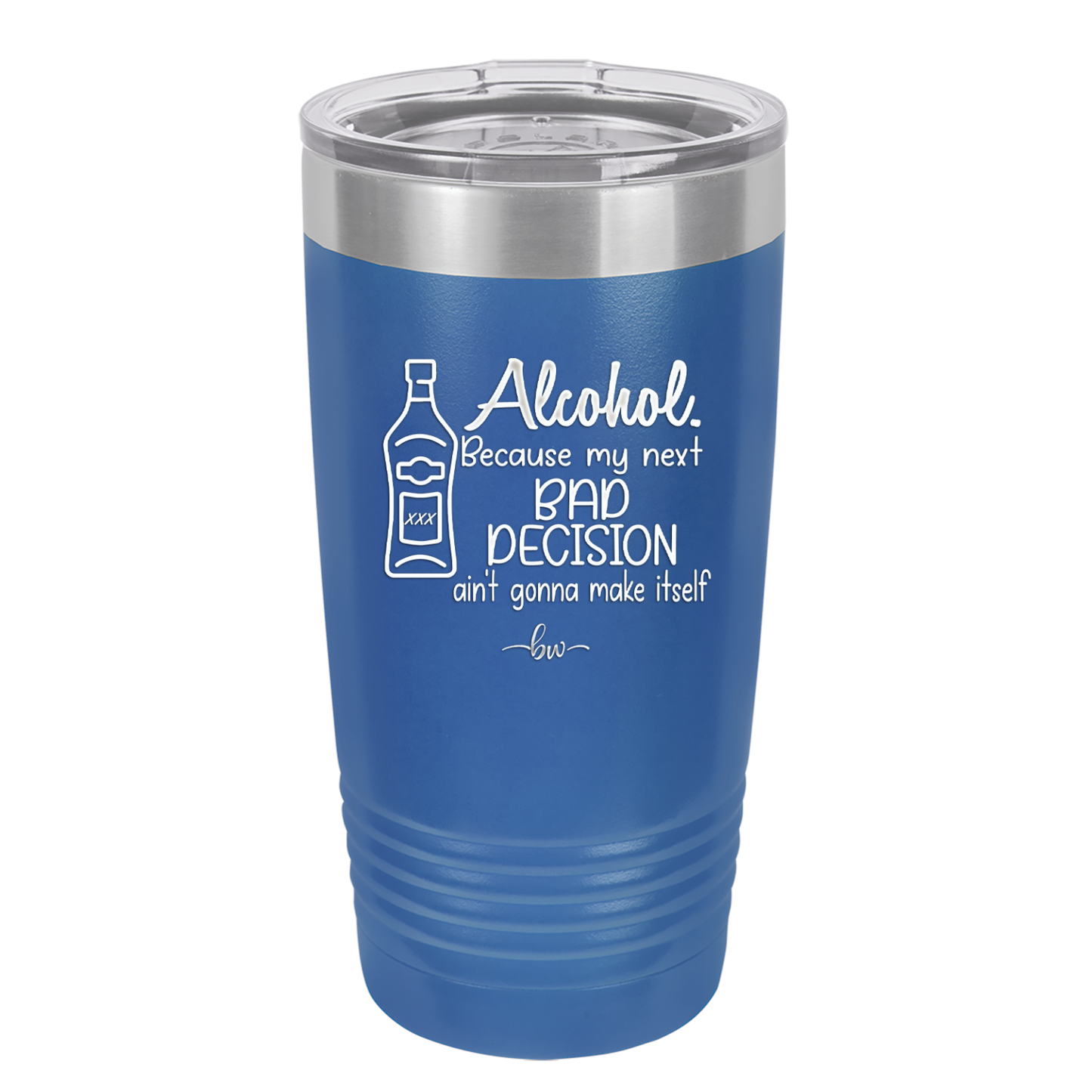 Alcohol Because My Next Bad Decision Ain't Gonna Make Itself - Laser Engraved Stainless Steel Drinkware - 2498 -