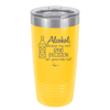 Alcohol Because My Next Bad Decision Ain't Gonna Make Itself - Laser Engraved Stainless Steel Drinkware - 2498 -