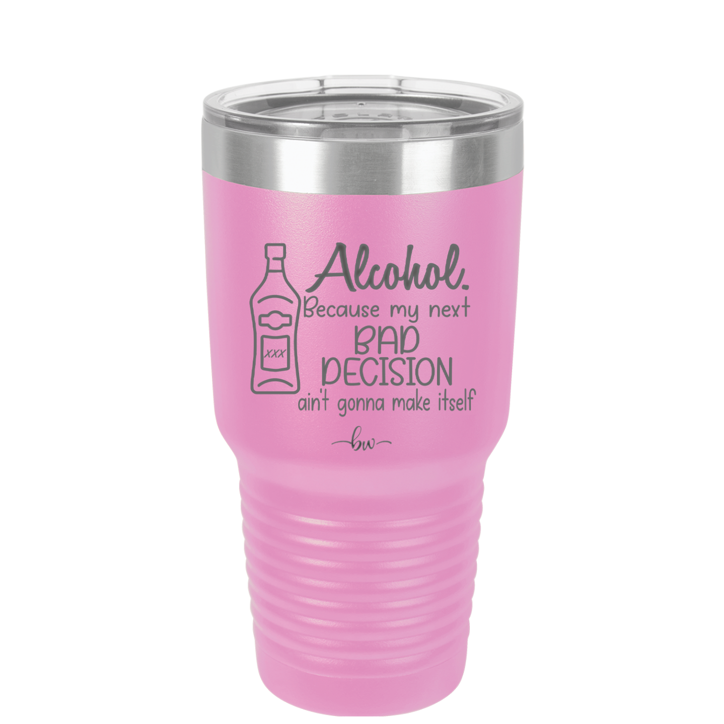 Alcohol Because My Next Bad Decision Ain't Gonna Make Itself - Laser Engraved Stainless Steel Drinkware - 2498 -