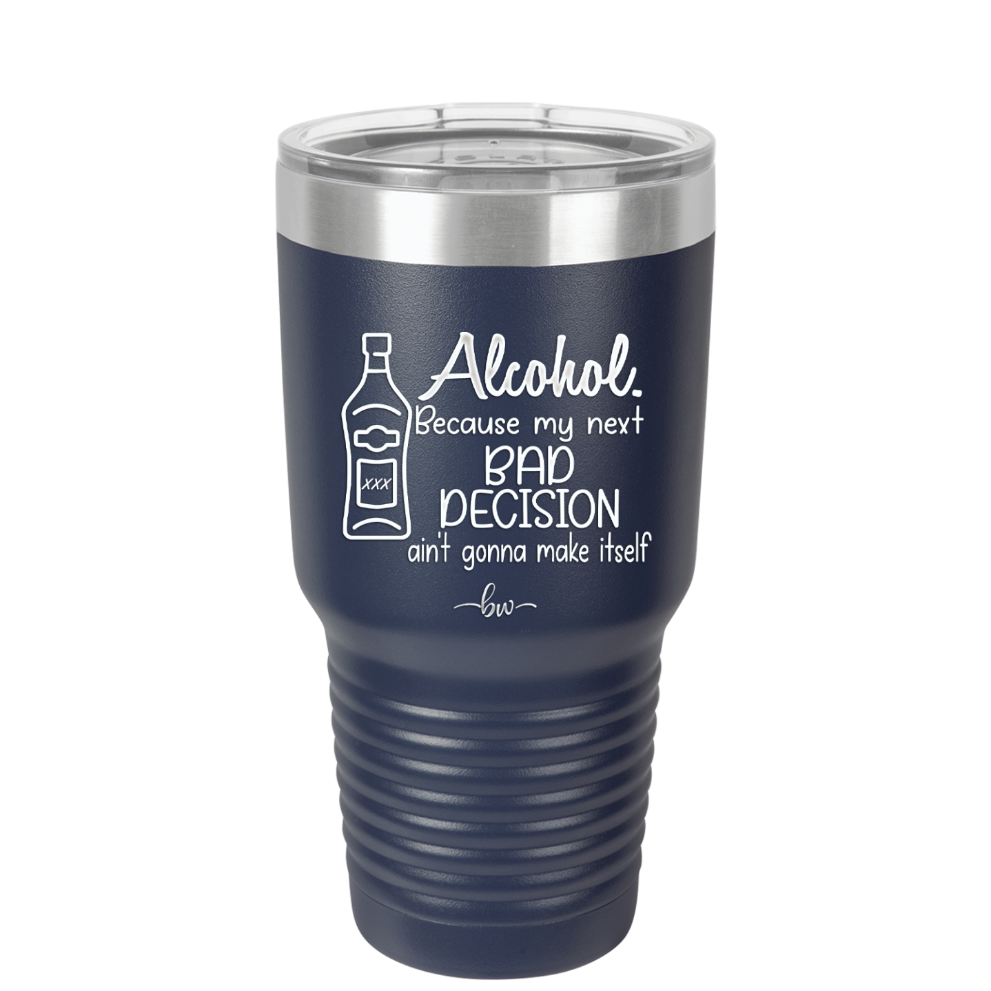 Alcohol Because My Next Bad Decision Ain't Gonna Make Itself - Laser Engraved Stainless Steel Drinkware - 2498 -