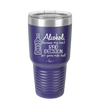Alcohol Because My Next Bad Decision Ain't Gonna Make Itself - Laser Engraved Stainless Steel Drinkware - 2498 -
