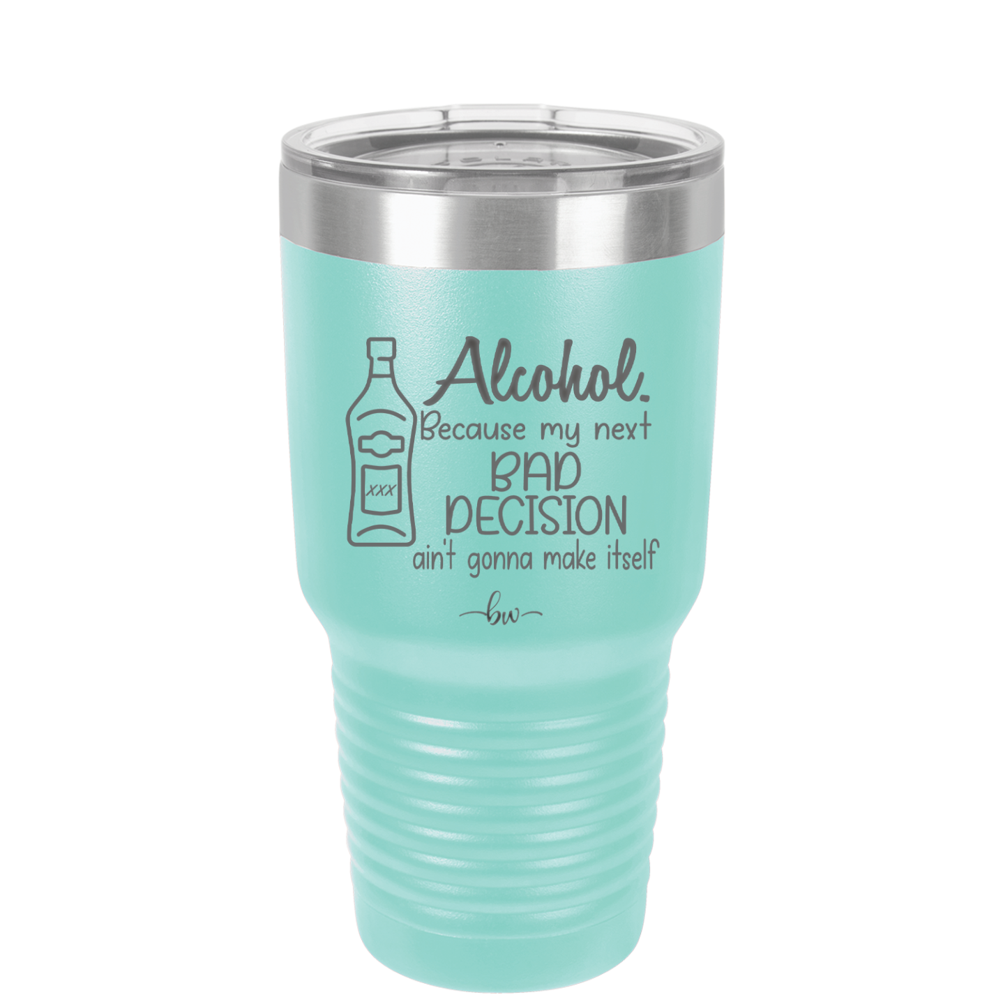 Alcohol Because My Next Bad Decision Ain't Gonna Make Itself - Laser Engraved Stainless Steel Drinkware - 2498 -