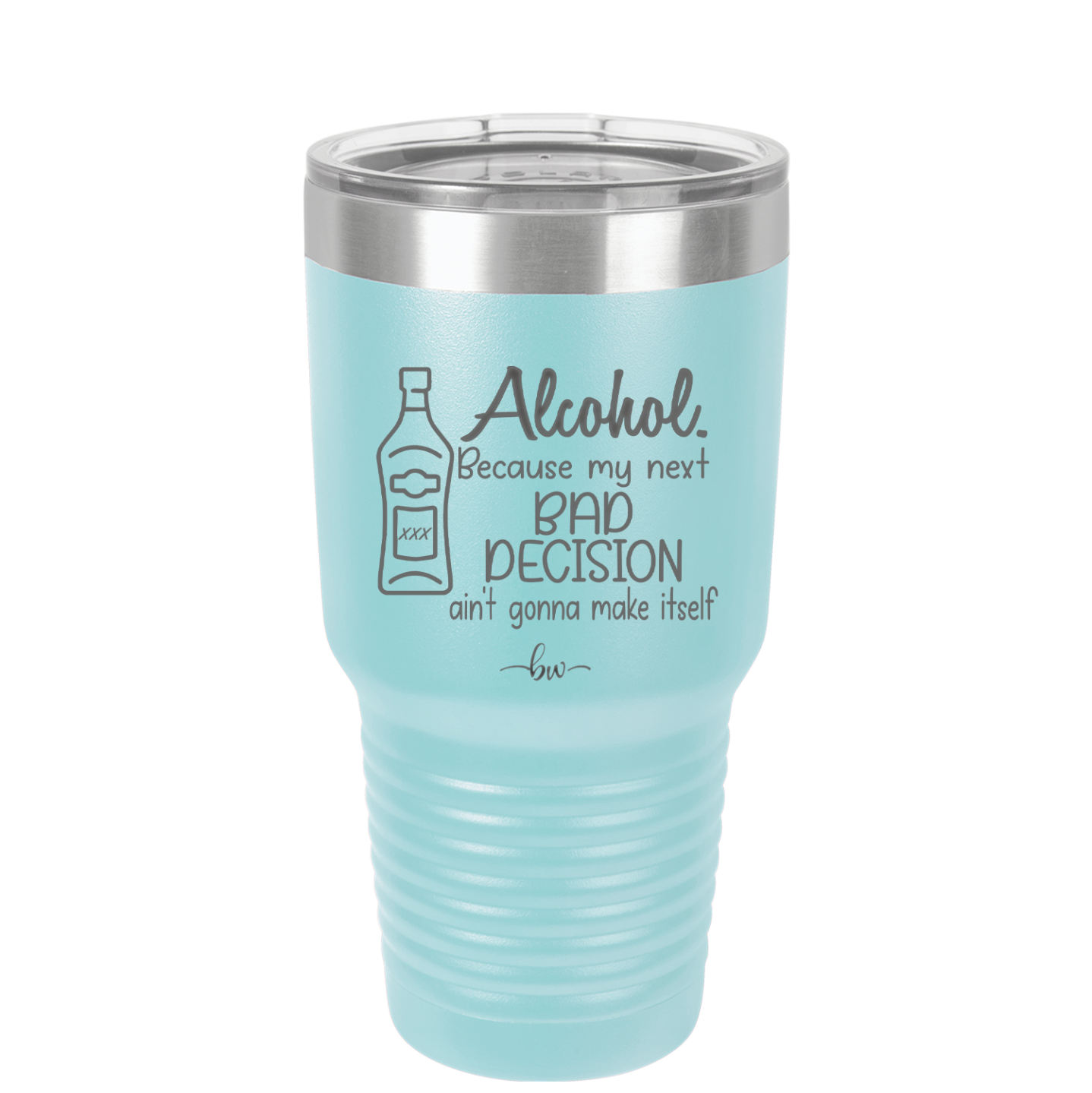 Alcohol Because My Next Bad Decision Ain't Gonna Make Itself - Laser Engraved Stainless Steel Drinkware - 2498 -